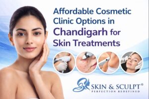 Read more about the article Affordable Cosmetic Clinic Options in Chandigarh for Skin Treatments